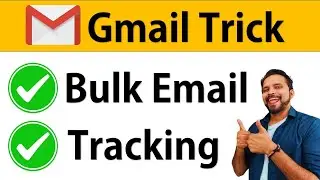 Gmail Trick: Bulk Emailing and Tracking | 2023