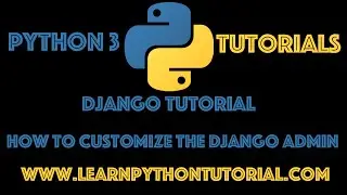 Django Tutorial: How To Customize The Admin Interface In Django