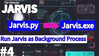 [#4] Run Jarvis as Background Process | Convert jarvis.py to exe | The Ultimate Jarvis | Python