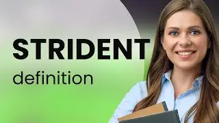 Strident • what is STRIDENT meaning