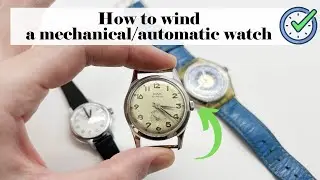 How to Wind a Mechanical Watch or an Automatic Watch