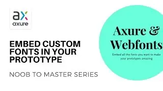 Use Custom Fonts in Your Prototypes | Axure RP: Noob to Master, Ep53