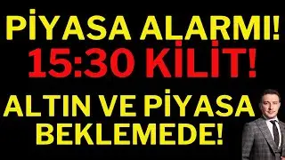 Piyasa Alarmı! 15:30 Altın Ve Piyasa Kilit. Borsa, Dolar, Altın.