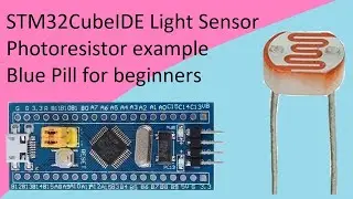 18. STM32CubeIDE Light Sensor (Photoresistor) with STM32F103C8T6