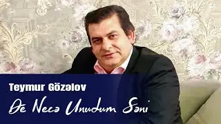 Teymur Gözəlov - De Necə Unudum Səni