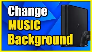 How to Change Background Music on PS4 Console (Fast Method)