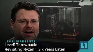 Level1 Throwback: Revisiting Ryzen 1, Six Years Later!