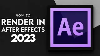 How to Render in Adobe After Effects | 2023 | A Complete Guide