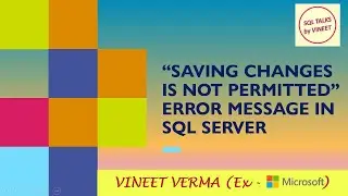 Saving Changes is not permitted Error Message in SSMS | SQL Server | SQL Talks by VINEET