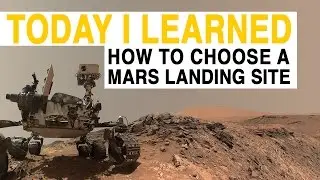 TIL: Choosing a Mars Landing Spot is Harder Than You Think | Today I Learned