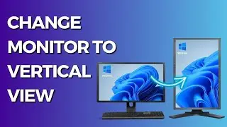 How to Change Monitor to Vertical View