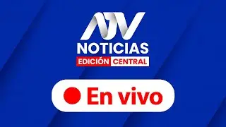 ATV Noticias Edición Central 💻 EN VIVO 📲 - Programa 12 de diciembre 2023