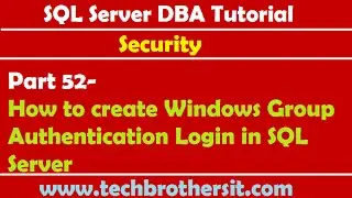 SQL Server DBA Tutorial 52- How to create Windows Group Authentication Login in SQL Server