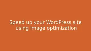 Speed up your WordPress site using image optimization