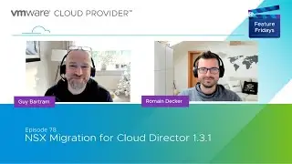 Feature Friday Episode 78 - VMware NSX Migration for VMware Cloud Director 1 3 1