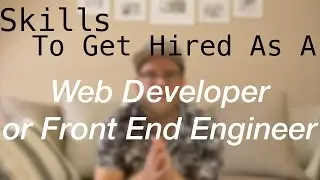 Skills You Need to be a Web Developer or Front End Engineer