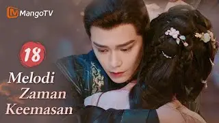 INDO SUB | EP18 Melodi Zaman Keemasan | Kisah Jatuh Cinta Setelah Menikah | MangoTV Indonesia