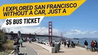 Exploring San Francisco, California with no car; just a $5 Bus Ticket