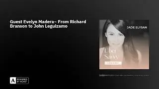 Guest Evelyn Madera~ From Richard Branson to John Leguizamo