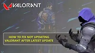 How to Fix Valorant Not Updating After Latest Update || Fix Valorant Updating Issue