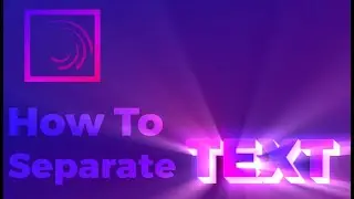 How To Separate Text | Alight Motion Tutorial