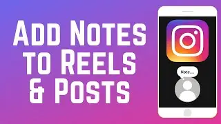 How to Add Notes to Reels and Feed Posts on Instagram 2024