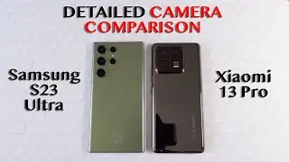Samsung S23 Ultra vs Xiaomi 13 Pro | DETAILED CAMERA COMPARISON