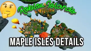 Maple Isles Explained Roblox island