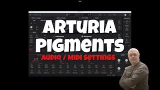 Arturia Pigments for MAC / Windows VST / VST3 / AU / AAX - Tutorial 1: Audio / Midi Settings