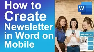 How to create newsletter in Word  on mobile