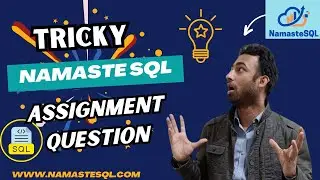 Solving a Namaste SQL Assignment Question | SQL For Analytics