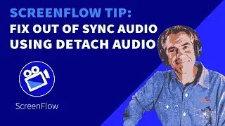 Screenflow Tip: Detach Audio To Fix Out of Sync Audio