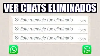 VER Chats ELIMINADOS de WhatsApp│ RECUPERAR Mensajes ELIMINADOS  Por La Otra Persona