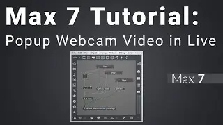 Max 7 Tutorial: Floating Webcam Popup in Live