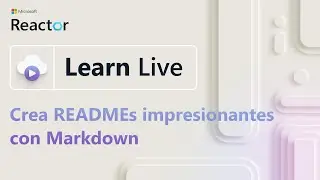 Learn Live: Crea READMEs impresionantes con Markdown