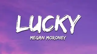 Megan Moroney - Lucky (Lyrics)