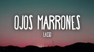 Lasso - Ojos Marrones (Letra/Lyrics)