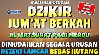 Dzikir Pagi Pembuka Rezeki Hari JUMAT BERKAH | Doa Pembuka Rezeki dari Segala Penjuru l ZIKIR JUMAT