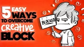 5 Easy Ways to OVERCOME Creative Block