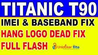 Titanic T90 Full Flash | IMEI NULL & Baseband Fix | Hang Logo Dead Fix