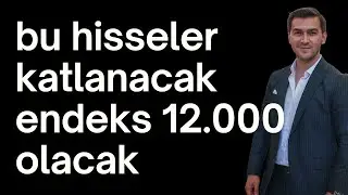 BU HİSSELER KATLANACAK ENDEKS 12.000 GÖRECEK