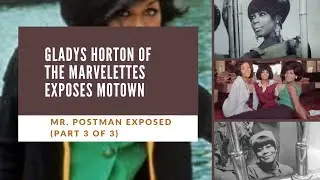 Mr. Postman Exposed: Gladys Horton of the Marvelettes Exposes Motown (Part 3 of 3)