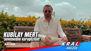 Kubilay Mert - Sevemedim Karagözlüm (Kral Akustik)