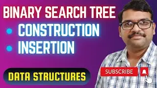 CONSTRUCTION AND INSERTION OF AN ELEMENT INTO BINARY SEARCH TREE(BST) - DATA STRUCTURES