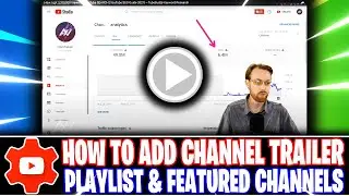 YouTube Studio Dashboard: How to Add YouTube Channel Trailer, Playlists, and Featured Channels