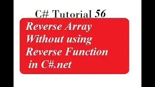 Reverse Array Without using Reverse Function in C#