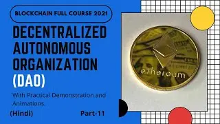 DAO | Decentralized Autonomous Organization | Ethereum Full Course | Part -11 | Hindi