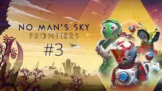 No Mans Sky Frontiers. Эпизод 3: устройство стазиса [Прохождение]