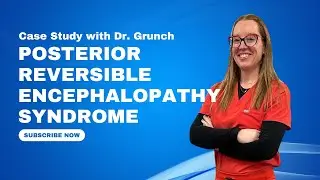 Case study 119 | PRES (posterior reversible encephalopathy syndrome) explained by Dr. Betsy Grunch