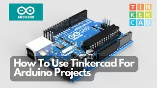 How To Use Tinkercad For Arduino Projects | Arduino Projects